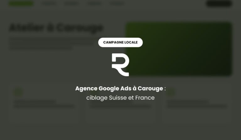 Agence Google Ads à Carouge : campagnes publicitaires avec ou sans clientèle française voisine