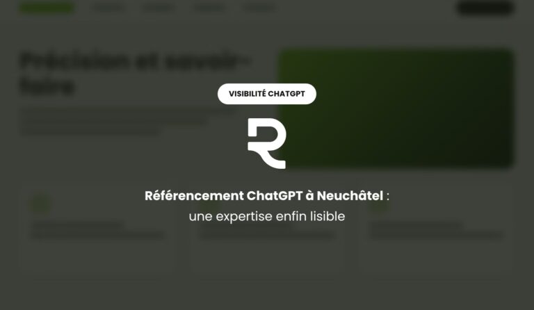 Référencement ChatGPT à Neuchâtel : faire comprendre une expertise pointue à une IA qui doit la recommander