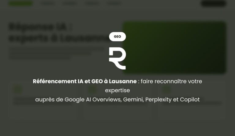 Référencement IA et GEO à Lausanne : faire reconnaître votre expertise par les moteurs de réponse
