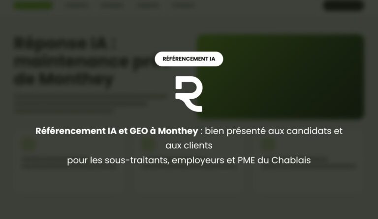 Référencement IA et GEO à Monthey : être bien présenté par l'IA aux candidats comme aux clients