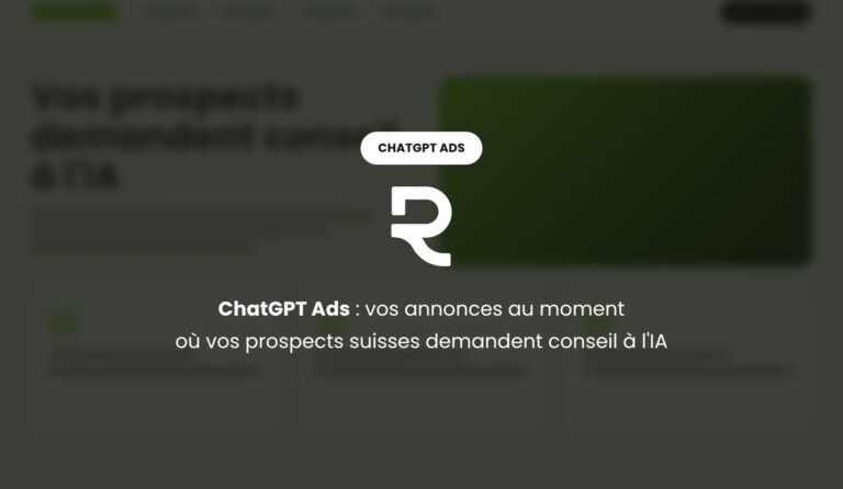 ChatGPT Ads : vos annonces au moment où vos prospects suisses demandent conseil à l'IA, guide de l'agence Référenceur